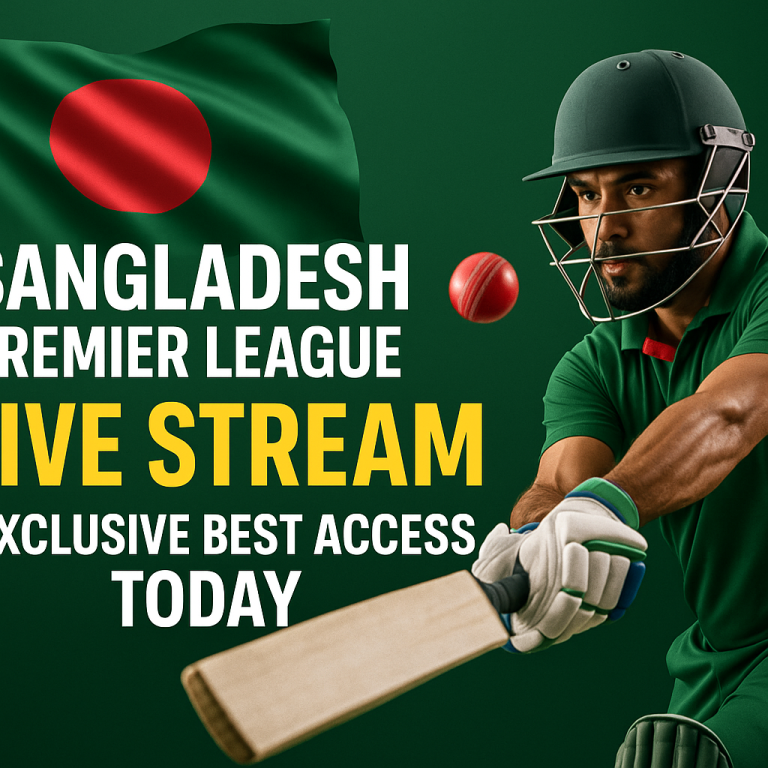 Bangladesh Premier League Live Stream: Exclusive Best Access Today