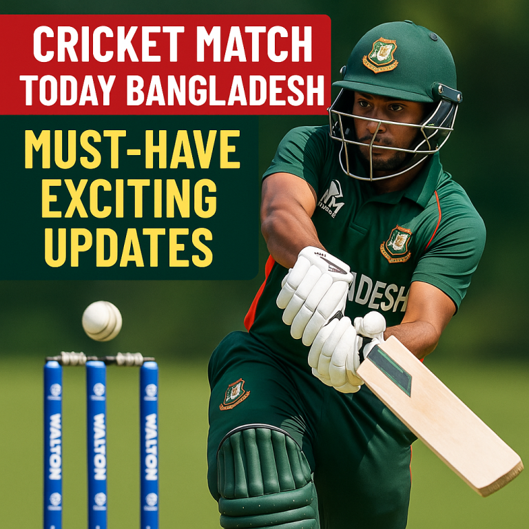Cricket Match Today Bangladesh: Must-Have Exciting Updates