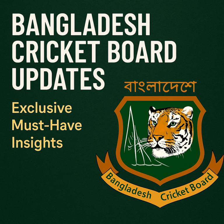 Bangladesh Cricket Board Updates: Exclusive Must-Have Insights