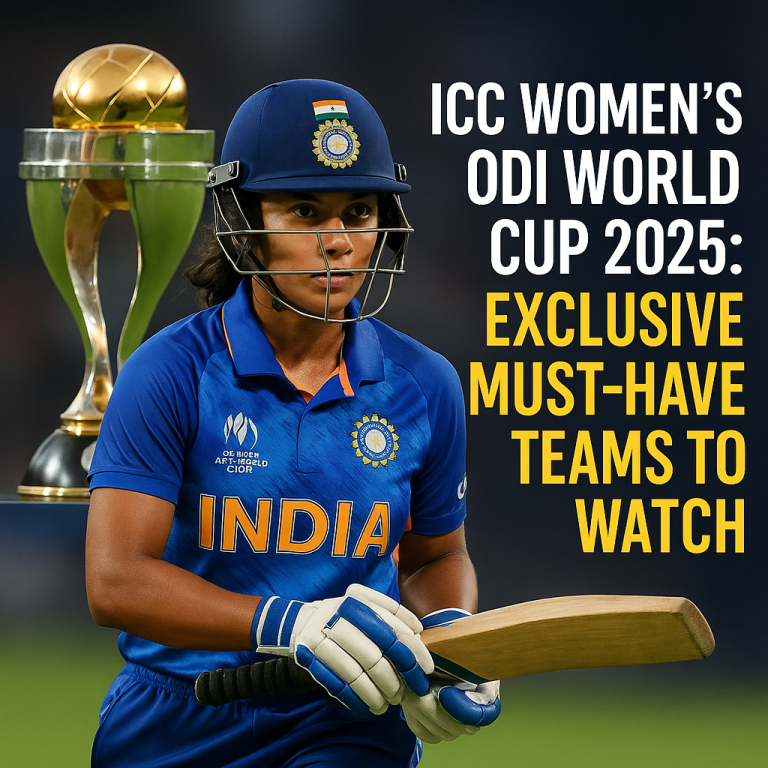 ICC Women’s ODI World Cup 2025: Exclusive Must-Have Teams to Watch