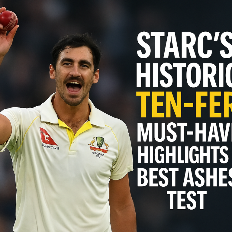 Starc’s Historic Ten-Fer: Must-Have Highlights of Best Ashes Test