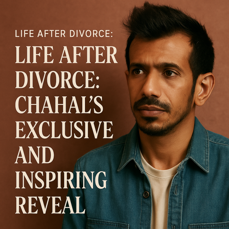 Life After Divorce: Chahal’s Exclusive and Inspiring Reveal