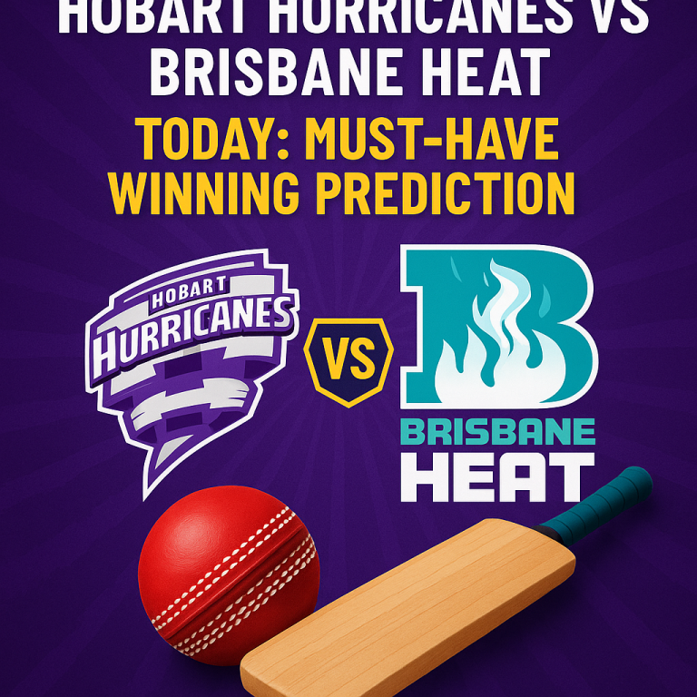 Hobart Hurricanes vs Brisbane Heat Today: Must-Have Winning Prediction
